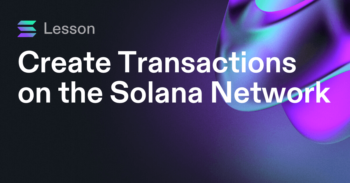 Create Transactions on the Solana Network