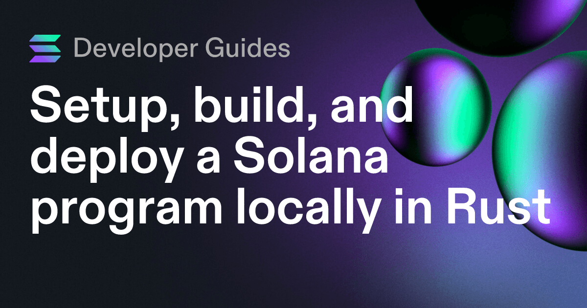 Setup, build, and deploy a Solana program locally in Rust