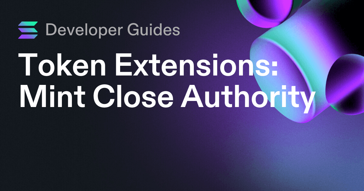 How to use the Mint Close Authority extension